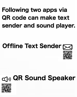 Following two apps via QR code can make text sender and sound player. Offline Text Sender | QR Sound Speaker