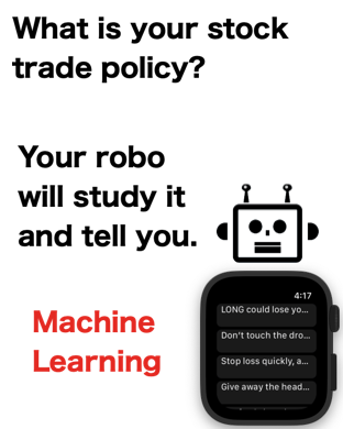 What is your stock trade policy? Your robo will study it and tell you. Machine Learning